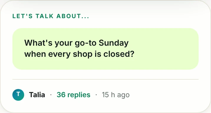 The app's question of the day: What's your go-to Sunday when every shop is closed? 36 replies